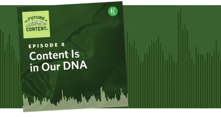 The Future of Content Episode 8: Content Is in Our DNA