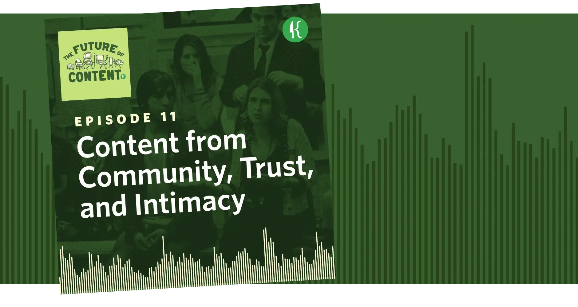 The Future of Content Episode 11: Content from Community, Trust, and ...