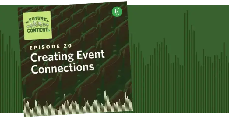 The Future of Content Episode 20: Creating Connections, Not Just Events
